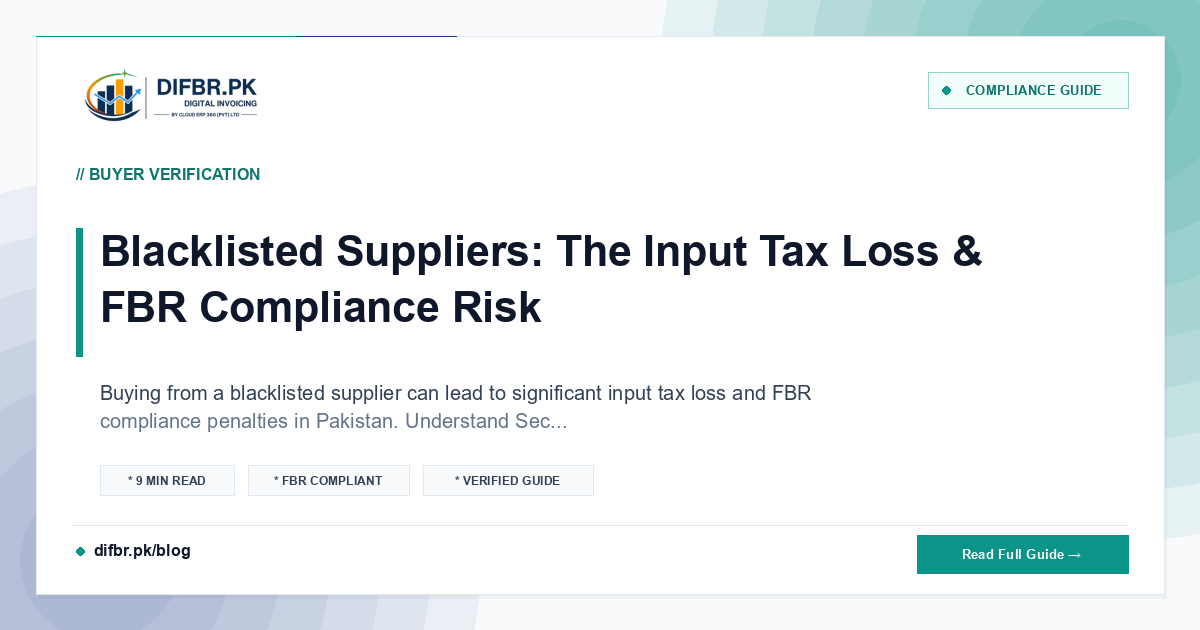 Blacklisted Suppliers: The Input Tax Loss & FBR Compliance Risk
